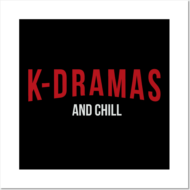 K-Dramas and Chill Wall Art by Issho Ni